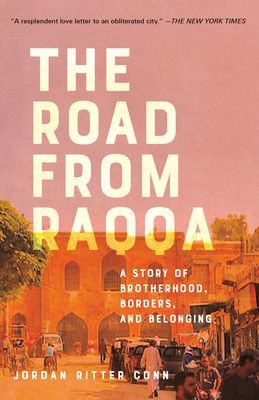 Road from Raqqa - A Story of Brotherhood, Borders, and Belonging (Conn Jordan Ritter)(Paperback / softback)