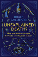 Unexplained Deaths - How one woman changed homicide investigation forever (Goldfarb Bruce)(Paperback / softback)