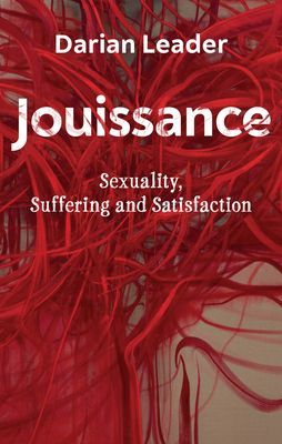 Jouissance - Sexuality, Suffering and Satisfaction (Leader Darian)(Paperback / softback)