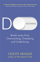 Do Nothing - Break Away from Overworking, Overdoing and Underliving (Headlee Celeste)(Paperback / softback)