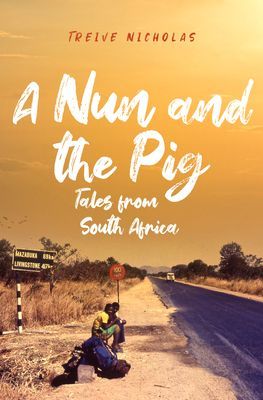 Nun and the Pig: Tales from South Africa (Nicholas Treive)(Pevná vazba)
