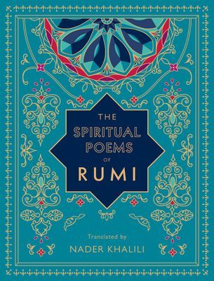 The Spiritual Poems of Rumi: Translated by Nader Khalili (Rumi)(Pevná vazba)