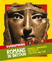 Everything: Romans in Britain - March Onwards for Facts, Photos and Fun! (National Geographic Kids)(Paperback / softback)