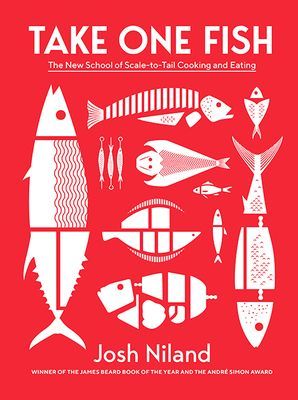 Take One Fish - The New School of Scale-to-Tail Cooking and Eating (Niland Josh)(Pevná vazba)
