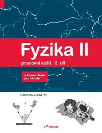 Fyzika II - pracovní sešit 2.díl s komentářem pro učitele - Roman Kubínek, Pavel Banáš, Renata H.
