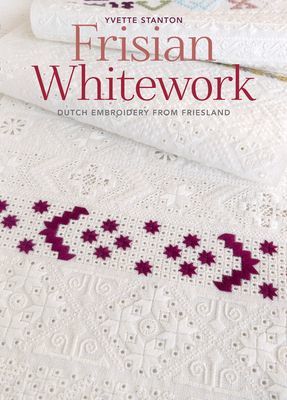 Frisian Whitework - Dutch Embroidery from Friesland (Stanton Yvette)(Paperback / softback)