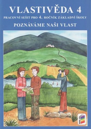 Vlastivěda 4 - Poznáváme naši vlast - pracovní sešit pro 4.r. ZŠ - Štiková,Tabarková