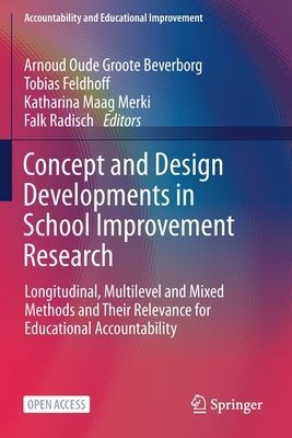 Concept and Design Developments in School Improvement Research - Longitudinal, Multilevel and Mixed Methods and Their Relevance for Educational Accountability(Paperback / softback)