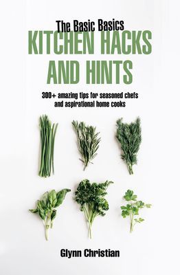 Basic Basics Kitchen Hacks and Hints (Christian Glynn)(Paperback / softback)