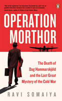 Operation Morthor - The Death of Dag Hammarskjoeld and the Last Great Mystery of the Cold War (Somaiya Ravi)(Paperback / softback)