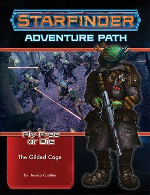 Starfinder Adventure Path: The Gilded Cage (Fly Free or Die 6 of 6) (Catalan Jessica)(Paperback / softback)