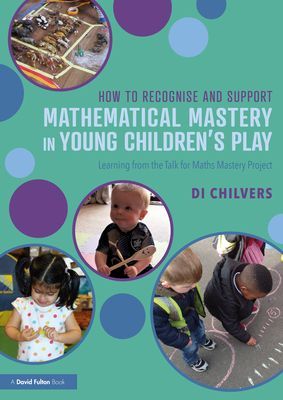 How to Recognise and Support Mathematical Mastery in Young Children's Play - Learning from the 'Talk for Maths Mastery' Initiative(Paperback / softback)