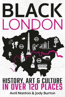 Black London - History, Art & Culture in over 120 places (Nanton Avril)(Paperback / softback)