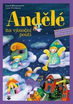 Andělé na vánoční pouti - Lucie Dvořáková, Ingrid Biermannová