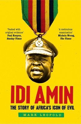 Idi Amin - The Story of Africa's Icon of Evil (Leopold Mark)(Paperback / softback)