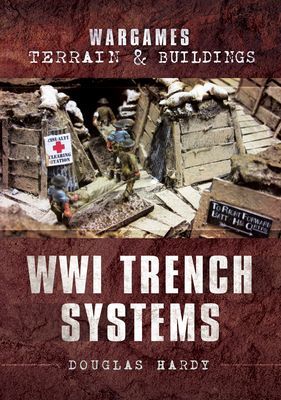 Wargames Terrain and Buildings: WWI Trench Systems (Hardy Douglas)(Paperback / softback)