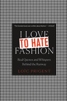I Love to Hate Fashion:Real Quotes and Whispers Behind the Runway - Real Quotes and Whispers Behind the Runway (Prigent Loic)(Pevná vazba)