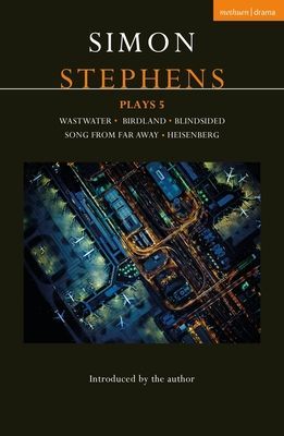 Simon Stephens Plays 5 - Wastwater; Birdland; Blindsided; Song From Far Away; Heisenberg (Stephens Simon (Author))(Paperback / softback)