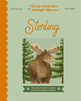 True Stories of Animal Heroes: Sterling - The lovestruck moose with a heart for cows (Murrow Vita)(Pevná vazba)