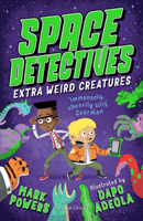 Space Detectives: Extra Weird Creatures (Powers Mark)(Paperback / softback)