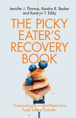 Picky Eater's Recovery Book - Overcoming Avoidant/Restrictive Food Intake Disorder (Thomas Jennifer J.)(Paperback / softback)