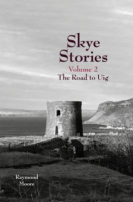 Skye Stories Volume 2 - The Road to Uig (Moore Raymond)(Paperback / softback)