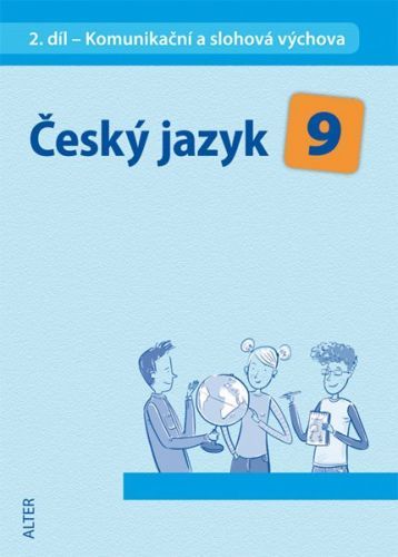 Český jazyk 9.r. 2.díl - Sloh, Sdělování a výměna informací - Hrdličková H.,Horáčková M.