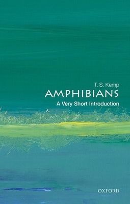 Amphibians: A Very Short Introduction (Kemp T. S. (Emeritus Fellow St John's College University of Oxford))(Paperback / softback)
