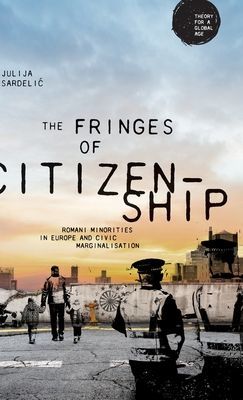 Fringes of Citizenship - Romani Minorities in Europe and Civic Marginalisation (Sardelic Julija)(Pevná vazba)