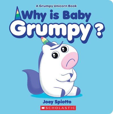 Why Is Baby Grumpy? (A Grumpy Unicorn Board Book) (Spiotto Joey)(Board book)