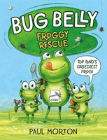 Bug Belly: Froggy Rescue (Morton Paul)(Paperback / softback)