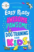 Easy Peasy Awesome Pawsome - Dog Training for Kids (Mann Steve)(Paperback / softback)
