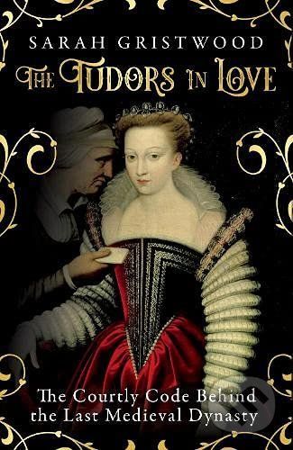 The Tudors in Love - Sarah Gristwood