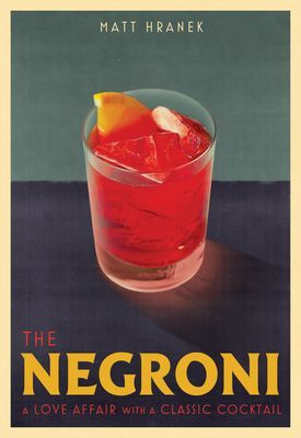 Negroni - A Love Affair with a Classic Cocktail (Hranek Matt)(Pevná vazba)