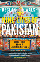 Nine Lives of Pakistan - Dispatches from a Divided Nation (Walsh Declan)(Paperback / softback)