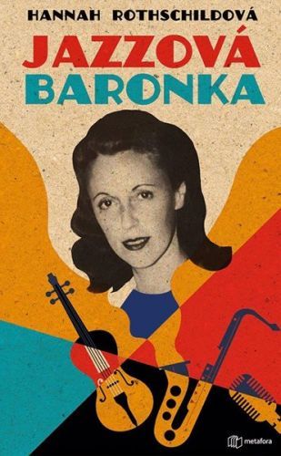 Jazzová baronka - Rotchildová původem. Baronka sňatkem. Svobodomyslná duší. - Rothschildová Hannah