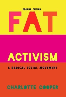 Fat Activism (Second Edition) - A Radical Social Movement (Cooper Charlotte)(Paperback / softback)