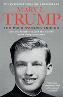 Too Much and Never Enough - How My Family Created the World's Most Dangerous Man (Trump Mary L. Ph.D.)(Paperback / softback)