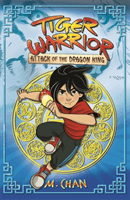 Tiger Warrior: Attack of the Dragon King - Book 1 (M.Chan)(Paperback / softback)