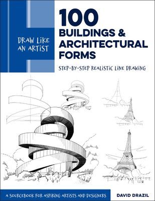 Draw Like an Artist: 100 Buildings and Architectural Forms - Step-by-Step Realistic Line Drawing - A Sourcebook for Aspiring Artists and Designers (Drazil David)(Paperback / softback)