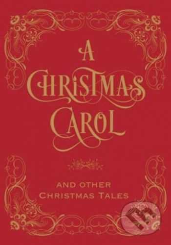 Christmas Carol & Other Christmas Tales - Charles Dickens a kol.