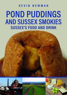 Pond Puddings and Sussex Smokies - Sussex's Food and Drink (Newman Kevin)(Paperback / softback)
