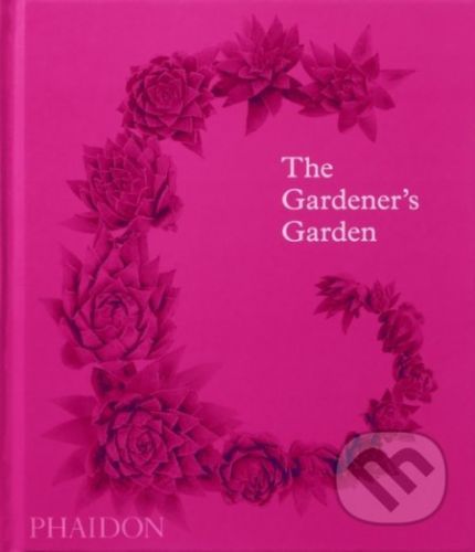 The Gardener’s Garden - Phaidon