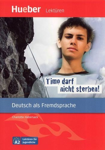 Lektüren für Jugendliche: Timo darf nicht sterben ! A2 - Habersack Charlotte