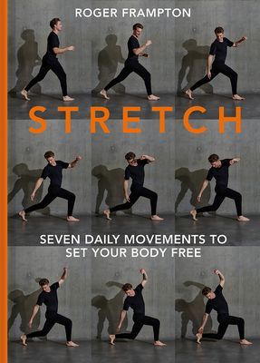 STRETCH - 7 daily movements to set your body free (Frampton Roger)(Pevná vazba)