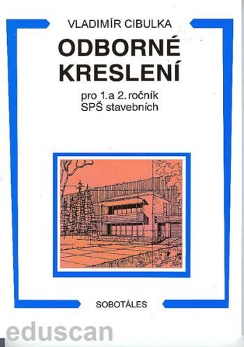 Odborné kreslení 1.,2.r.SPŠ stavební nové vydání - Cibulka Vladimír