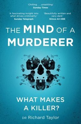Mind of a Murderer - A glimpse into the darkest corners of the human psyche, from a leading forensic psychiatrist (Taylor Richard)(Paperback / softback)