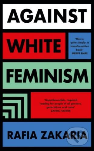 Against White Feminism - Rafia Zakaria