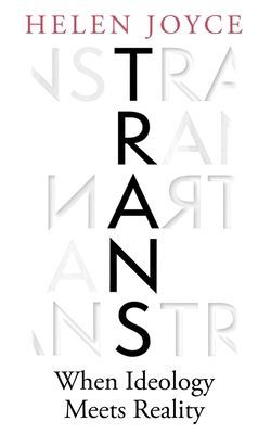 Trans - When Ideology Meets Reality (Joyce Helen)(Pevná vazba)