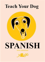 Teach Your Dog Spanish (Cakebread Anne)(Paperback / softback)